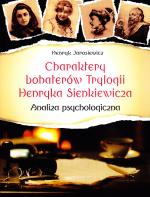 Charaktery bohaterów Trylogii Henryka Sienkiewicza : analiza psychologiczna