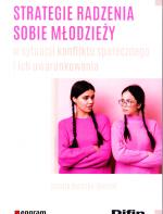 Strategie radzenia sobie młodzieży w sytuacji konfliktu społecznego i ich uwarunkowania 