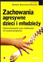 Zachowania agresywne dzieci i młodzieży. Uwarunkowania oraz możliwości ich przezwyciężania