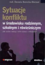 Sytuacje konfliktu w środowisku rodzinnym, szkolnym i rówieśniczym. Jak sobie radzą z nimi dzieci i młodzież?