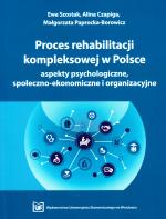 Proces rehabilitacji kompleksowej w Polsce - aspekty psychologiczne, społeczno-ekonomiczne i organizacyjne